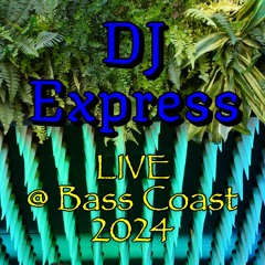 DJ EXPRESS @ BASS COAST - SLAY BAY 07/13/2024