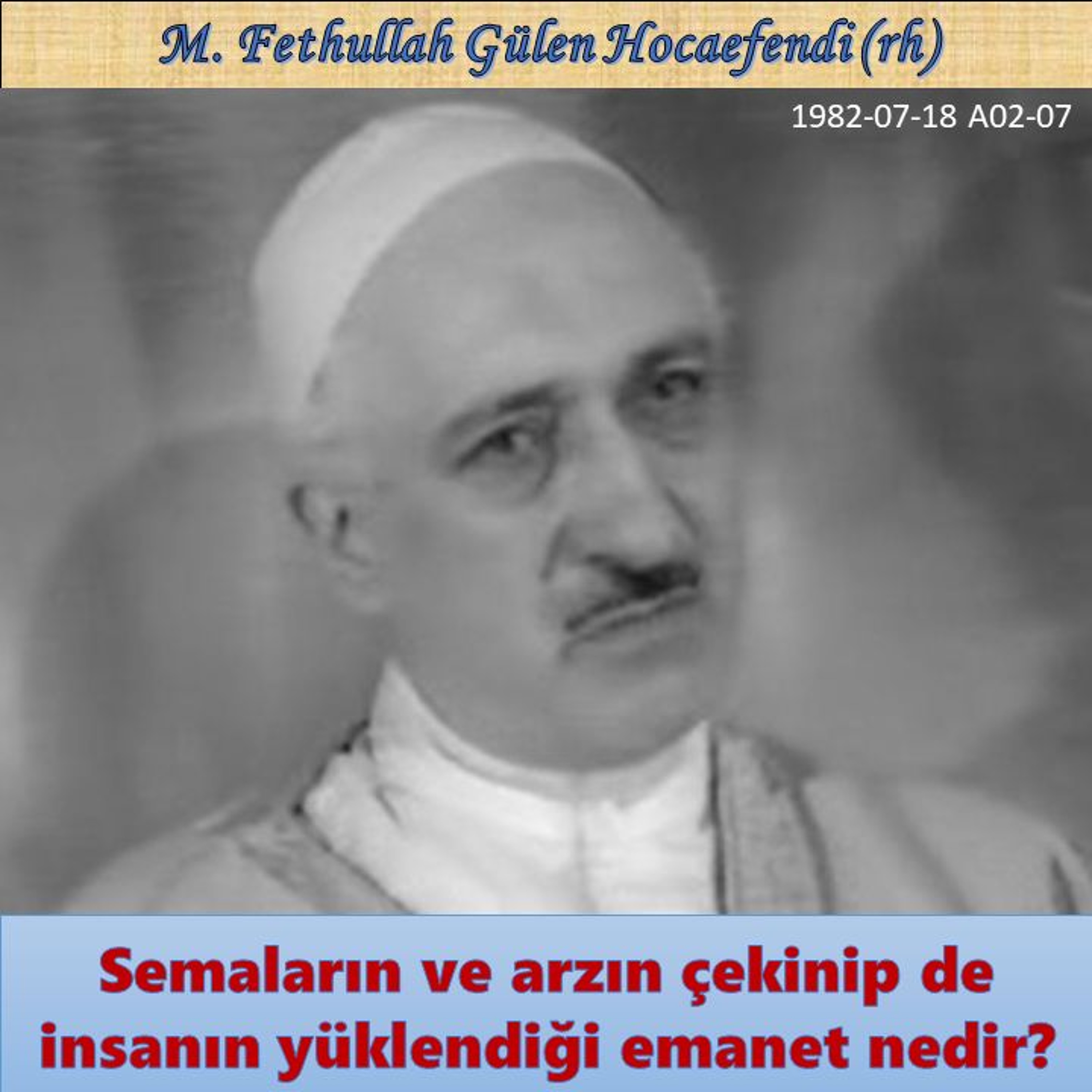 1982-07-18 A02-07 Semaların ve arzın çekinip de insanın yüklendiği emanet nedir episode artwork