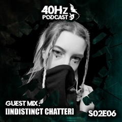 40Hz Podcast S02E06 - [indistinct chatter] Guest Mix