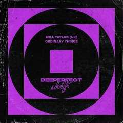 Ordinary Things - Will Taylor (UK)  Deeperfect Shift(Preview)
