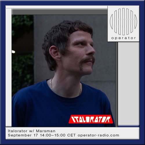 Italorator w/ Marsman [Episode 16]