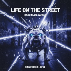 Life on the Street (Hard Club Banger)