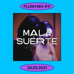 Flush Mix #11 | MALA SUERTE