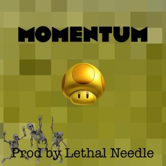 Momemtum (prod By Lethal Needle)