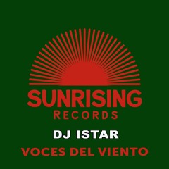 Voces - Del - Viento - of DJ Istar is Out now on Sunrising Records