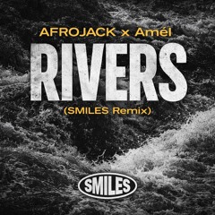 AFROJACK & Amél - Rivers (SMILES Remix) *filtered