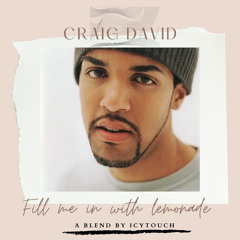 Craig David - Fill Me In With Lemonade (IcyTouch Blend)
