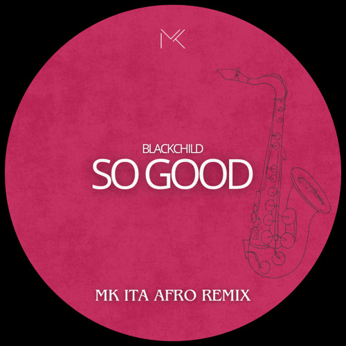 Blackchild - So Good (MK ITA Afro Remix) FILTERED BY COPYRIGHT