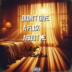 Didn’t give a fuck about me (Prod. Greenlonely).