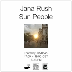 Jana Rush // Sun People - 05/05/22 - SUB FM