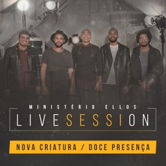 Nova Criatura / Doce Presença (Live Session)