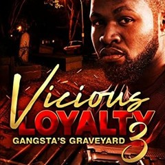 Read EPUB KINDLE PDF EBOOK Vicious Loyalty 3: Gangsta's Graveyard by  Kingpen 🖊️