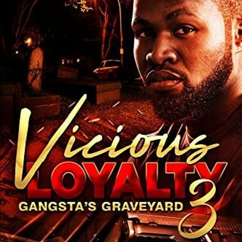 [Get] EBOOK EPUB KINDLE PDF Vicious Loyalty 3: Gangsta's Graveyard by  Kingpen 📖