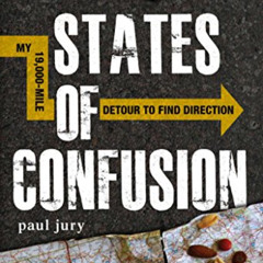 [Read] PDF ✅ States of Confusion: My 19,000-Mile Detour to Find Direction by  Paul Ju