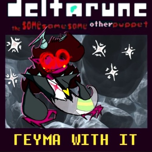 ΓΕΥΜΑ WITH IT - [Deltarune; The Same Same Same Other Puppet] (Archived)