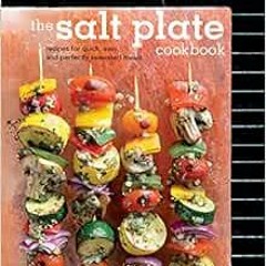 [View] [EBOOK EPUB KINDLE PDF] The Salt Plate Cookbook: Recipes for Quick, Easy, and