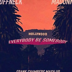 Madonna x Ruffneck - Hollywood Everybody Be Somebody ( Frank Chambers Mash Up )
