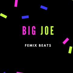 Big Joe (Prod. by Femix Beats)
