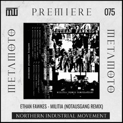 MM PREMIERE 075 | Ethan Fawkes - Militia (Notausgang Remix) [N.I.M]