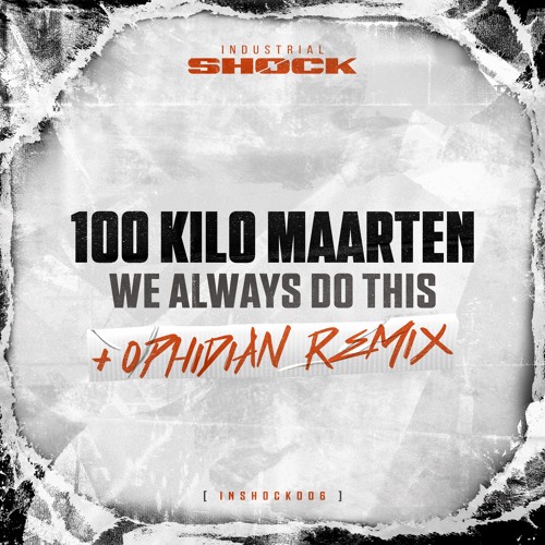 100 Kilo Maarten - We Always Do This (Ophidian Remix)