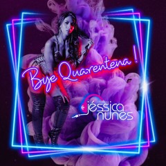 DJ Jéssica Nunes - Bye Quarentena (SET MIX)