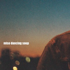 MISO DANCING SOUP