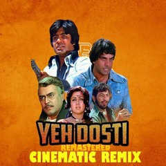Yeh Dosti Hum Nahi Todenge Cinematic Remix