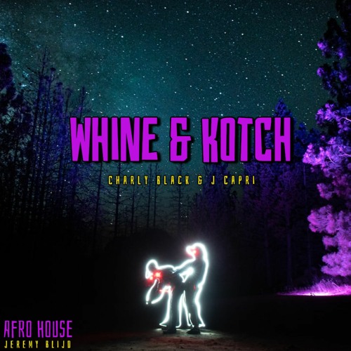 Charly Black & J Capri - Whine Kotch (Afro House)