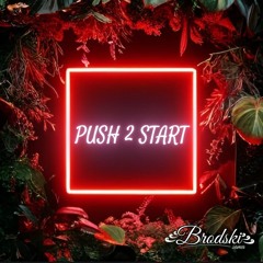 PUSH 2 START (BRODSKI REMIX)