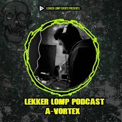 Lekker Lomp Podcast Episode 72 - A-Vortex