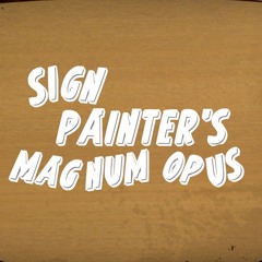 Sign Painters Magnum Opus in Intended Listening Order