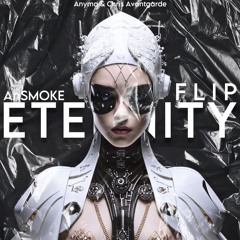Anyma & Chris Avantgarde - Eternity (AnSMOKE Flip)
