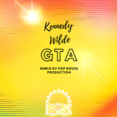 Kennedy Wilde - GTA (Remix by Pop House Production)