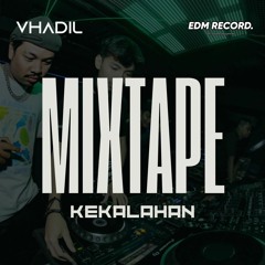MIXTAPE KEKALAHAN ( VHADIL EDM RECORD ).mp3