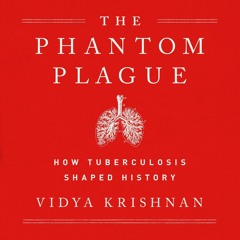 READ [PDF] Phantom Plague: How Tuberculosis Shaped History