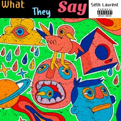 What They Say (prod. IOF x imnotokay)