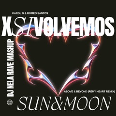 X Si Volvemos Vs Sun & Moon (Nela Rave Edit)