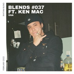 Blends #037 | ft. Ken Mac
