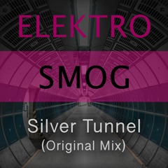 Silver Tunnel (Original Mix) - Elektrosmog