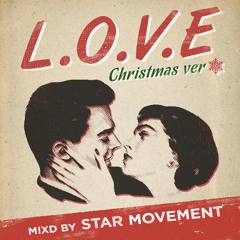L.O.V.E Christmas ver mixed by STAR MOVEMENT