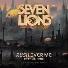 Rush Over Me (feat. HALIENE) (Seven Lions 1999 Remix)