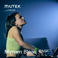 MUTEKLIVE274 - Myriam Bleau