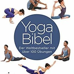 Download [Pdf] Yoga-bibel: Der Weltbestseller Mit über 100 Übungen (German Edition) BY Christina Bro