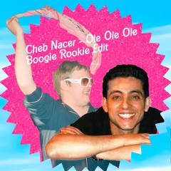 Cheb Nacer - Ole Ole Ole (Boogie Rookie Edit)
