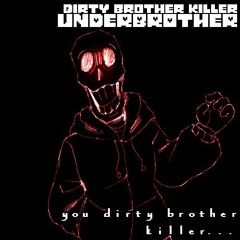UNDERBROTHER - You Dirty Brother Killer.
