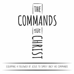 The Commands of Christ - Be Baptized - February 4, 2024