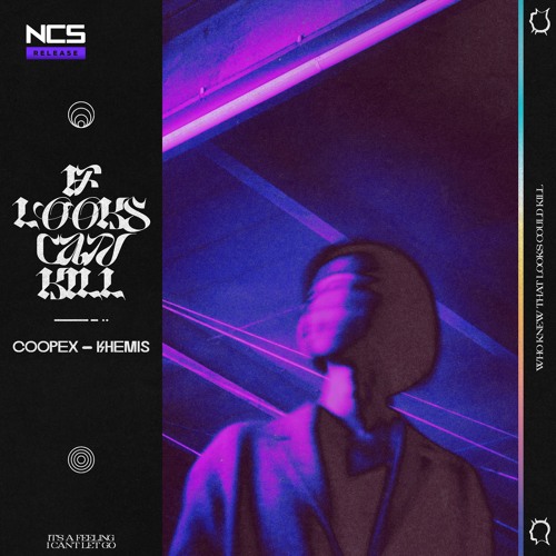 Coopex, KHEMIS - If Looks Can Kill [NCS Release]