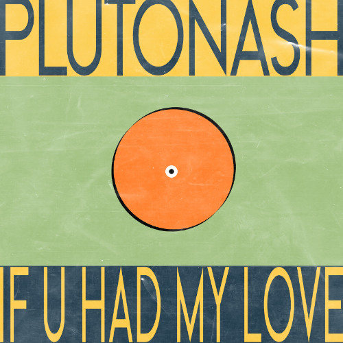 If You Had My Love (Pluto's Deep Mix)