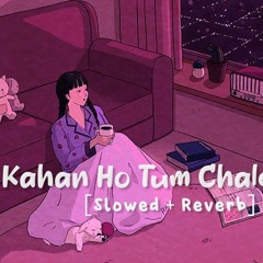 Kahan Ho Tum Chale Aao [Slowed+Reverb] Lofi اردو