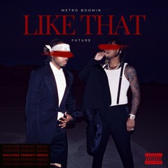Future, Metro Boomin - Like That (Vulture Theory Remix)